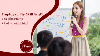 Tìm hiểu về Employability Skill - bộ kỹ năng mà tất cả các nhà tuyển dụng đều tìm kiếm ở ứng viên