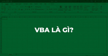 VBA Excel là gì? Tất tần tật thông tin cần biết về VBA excel là gì?
