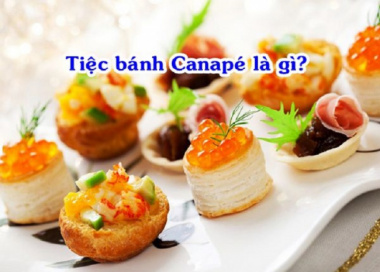 Canape là gì? Những món ăn độc đáo cần có trong tiệc Canape