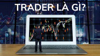 Trader là gì?Cách để trở thành trader thành công trên thị trường tài chính